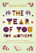 The Year of You for Mothers: 365 Journal-Writing Prompts for Self-Reflection 