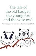 The Tale of the Old Badger, Young Fox and Wise Owl 