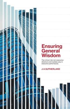 Ensuring General Wisdom: The critical role non-executive directors and trustees play in executive performance.