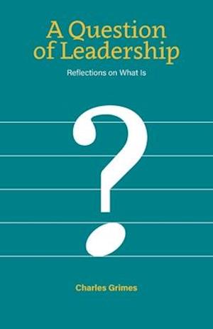 A Question of Leadership: Reflections on What Is