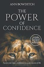 The Power of Confidence: Access your inner confidence to create success in life 