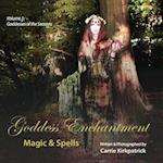 Goddess Enchantment - Magic & Spells: Volume 1: Goddesses of the Seasons 