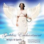 Goddess Enchantment - Magic & Spells: Volume 2: Goddesses of Love, Abundance & Transformation 