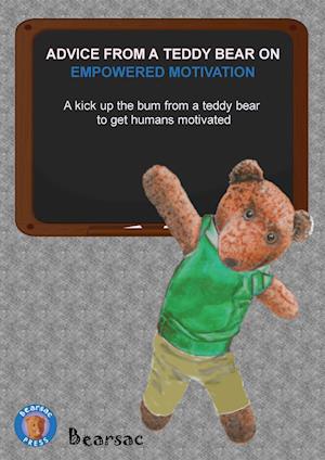 ADVICE FROM A TEDDY BEAR ON  EMPOWERED MOTIVATION