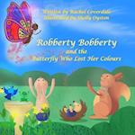 Robberty Bobberty and the Butterfly Who Lost Her Colours