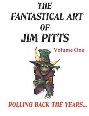 The Fantastical Art of Jim Pitts - Volume One