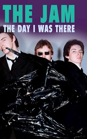 The Jam - The Day I Was There