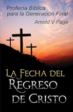 La Fecha del Regreso de Cristo