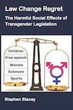 Law Change Regret: The Harmful Social Effects of Transgender Legislation 