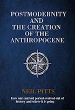 Postmodernity and the Creation of the Anthropocene