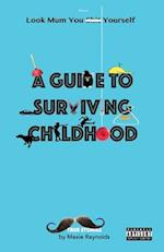 A Guide to Surviving Childhood