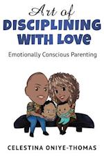 Art of Disciplining with Love: Emotionally Conscious Parenting 