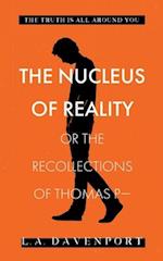 The Nucleus of Reality: or the Recollections of Thomas P- 