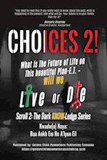 Choices 2!: What is The Future of Life on This beautiful Plan-E.T. - will we Live or Die 