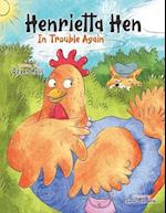 Henrietta Hen In Trouble Again