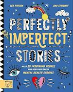 Perfectly Imperfect Stories: Meet 29 inspiring people and discover their mental health stories