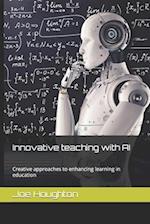Innovative teaching with AI: Creative approaches to enhancing learning in education 