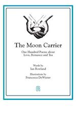 The Moon Carrier: One Hundred Poems About Love, Romance And Tea 