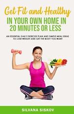 Get Fit and Healthy in Your Own Home in 20 Minutes or Less