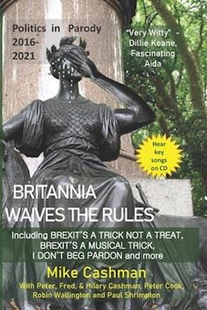 Britannia Waives the Rules: UK Politics Story 2016-21 - in parody