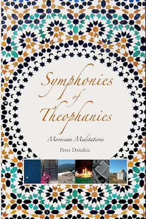 Symphonies of Theophanies: Moroccan Meditations