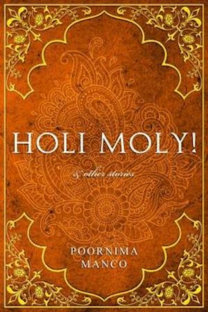 Holi Moly! & Other Stories