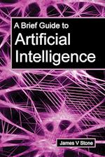 A Brief Guide to Artificial Intelligence 