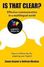 IS THAT CLEAR?: Effective communication in a multilingual world 