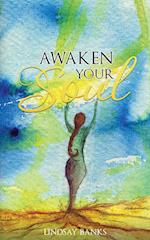 Awaken Your Soul: A definitive guide to spiritual awakening 