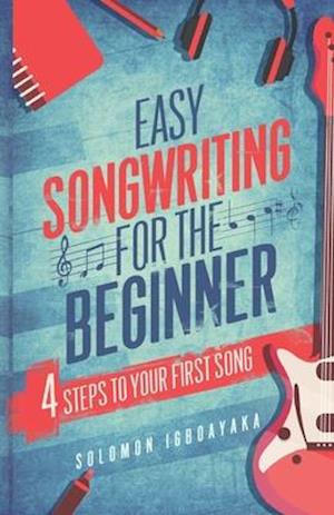 Easy Songwriting for the Beginner