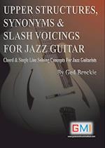 UPPER STRUCTURES, SYNONYMS & SLASH VOICINGS FOR JAZZ GUITAR