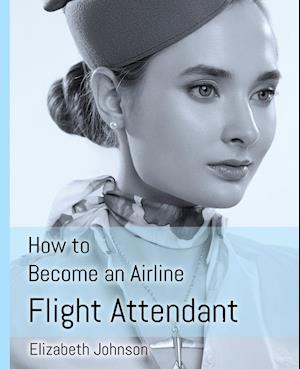 How to Become an Airline Flight Attendant