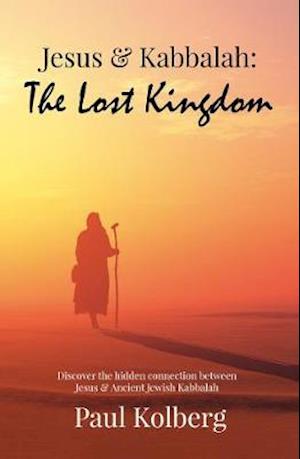 Jesus & Kabbalah - The Lost Kingdom