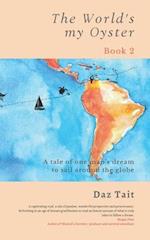 The World's my Oyster - Book 2: A tale of one man's dream to sail around the globe. 