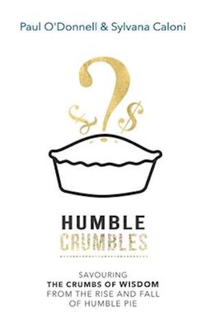 HUMBLE CRUMBLES: Savouring the crumbs of wisdom from the rise and fall of Humble Pie