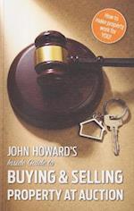 John Howard's Inside Guide to Buying and Selling Property at Auction