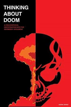 THINKING ABOUT DOOM: A Philosophical Investigation Into the Doomsday Argument