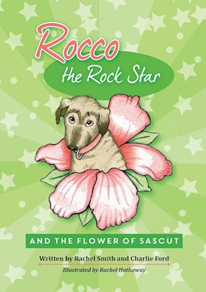 Rocco the Rock Star and the Flower of Sascut