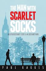 The Man With Scarlet Socks: An Extraordinary Story Of An Ordinary Man 