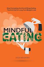 Mindful Eating, Stop Overeating and Avoid Binge Eating, The Anti-Diet for Long Term Weight-Loss