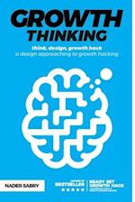 Growth thinking : think, design, growth hack -- a design approaching to growth hacking 