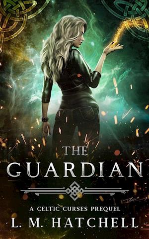 The Guardian: A Celtic Curses Prequel Novella