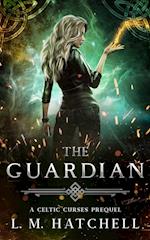 The Guardian: A Celtic Curses Prequel Novella 