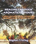 HEALING THROUGH AROMATIC FLAVOURS: A culinary book with 35 healthy and tasty recipes that helped me to lose 35 kilograms in 9 months. 