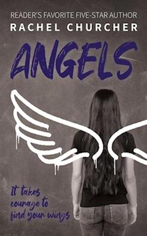 Angels: The LGBTQ+ YA story you've been waiting for: friendship, identity, attraction, disasters ... and finding your wings