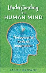Understanding the Human Mind The Powerful Force of Imagination 