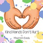 Kind Hands Don't Hurt