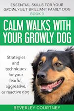 Calm Walks with Your Growly Dog