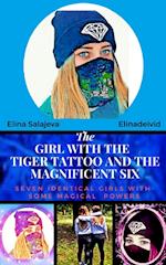 The Girl With The Tiger Tattoo And The Magnificent Six