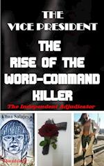 The Vice President The Rise Of The Word-Command Killer